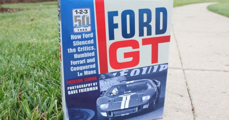 Book Review: Lerner & Friedman’s ‘Ford GT’ Chronicle Brings History to Life