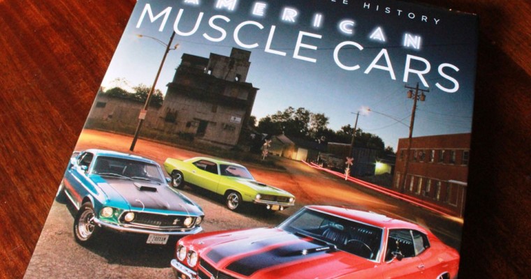 Book Review: ‘American Muscle Cars: A Full-Throttle History’ Delightfully Recounts an Automotive Legacy