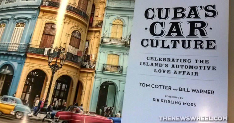 Book Review: ‘Cuba’s Car Culture: Celebrating the Island’s Automotive Love Affair’ by Tom Cotter & Bill Warner