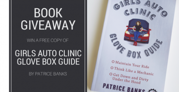 Leadfoot Ladies: Enter to Win a Copy of ‘Girls Auto Clinic Glove Box Guide’ by Patrice Banks