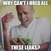 Why Can't I Hold All These Leaks?