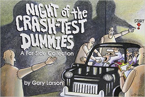 The Far Side Night of the Crash Test Dummies Gary Larson