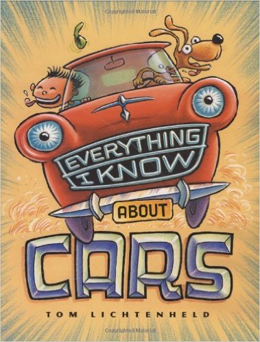 Everything I Know About Cars by Tom Lichtenheld