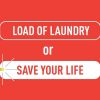 Load of Laundry vs Saving Your Life