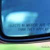 Objects in mirror are closer than they appear car side mirror disclaimer meaning reason convex